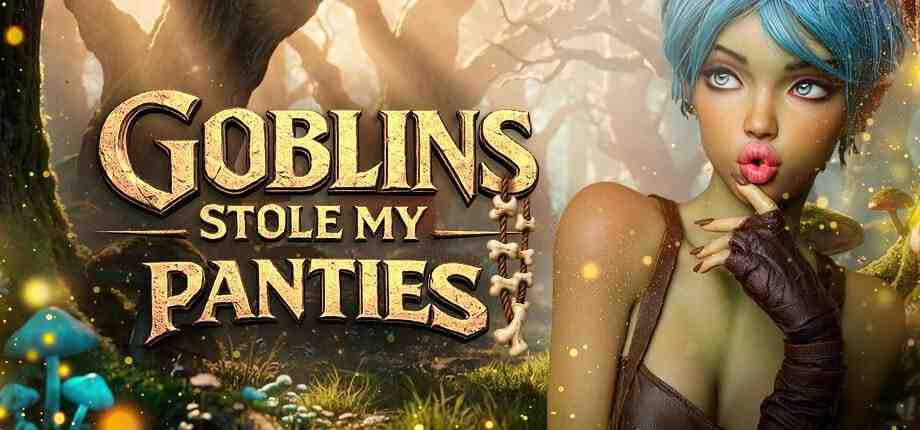 [PC-3D/魔物娘/官中] 哥布林偷了我的内裤 / 原名：Goblins Stole My Panties   [2.15GB][度盘]
